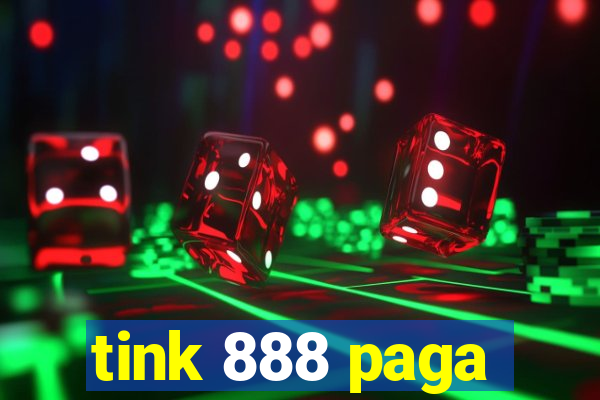 tink 888 paga